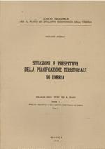 Situazione e Prospettive Della pianificazione Territoriale in Umbria Volume X Tomo I°