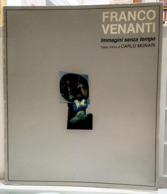 Franco Venanti. Immagini senza Tempo - Carlo Munari - copertina
