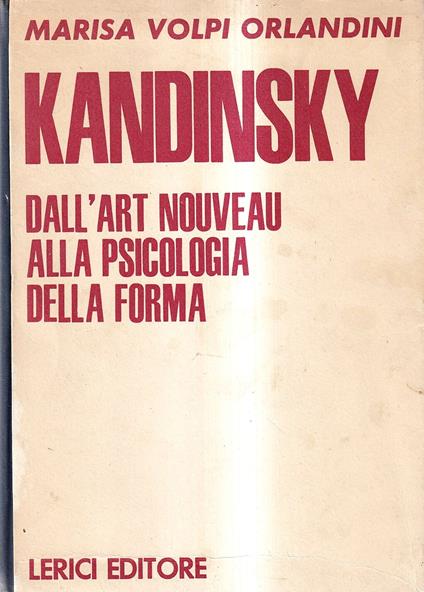 Kandisky Dall'art Nouveau Alla Psicologia Della Forma - Marisa Volpi Orlandini - copertina