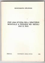 Per Una Storia Dell'oratorio Musicale a Perugia Nei Secoli XVII e XVIII