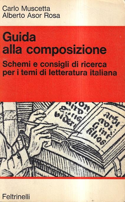 Guida Alla Composizione. Schemi e Consigli Di Ricerca Per I Temi Della Letteratura Italiana - Carlo Muscetta - copertina