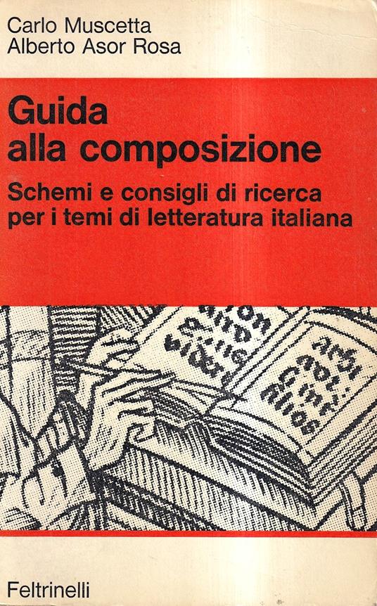 Guida Alla Composizione. Schemi e Consigli Di Ricerca Per I Temi Della Letteratura Italiana - Carlo Muscetta - copertina