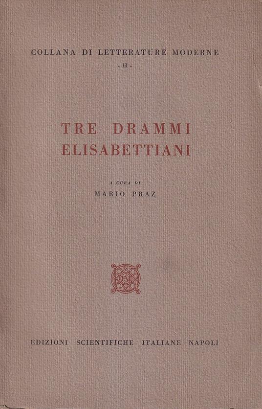 Tre Drammi Elisabettiani - Mario Praz - copertina