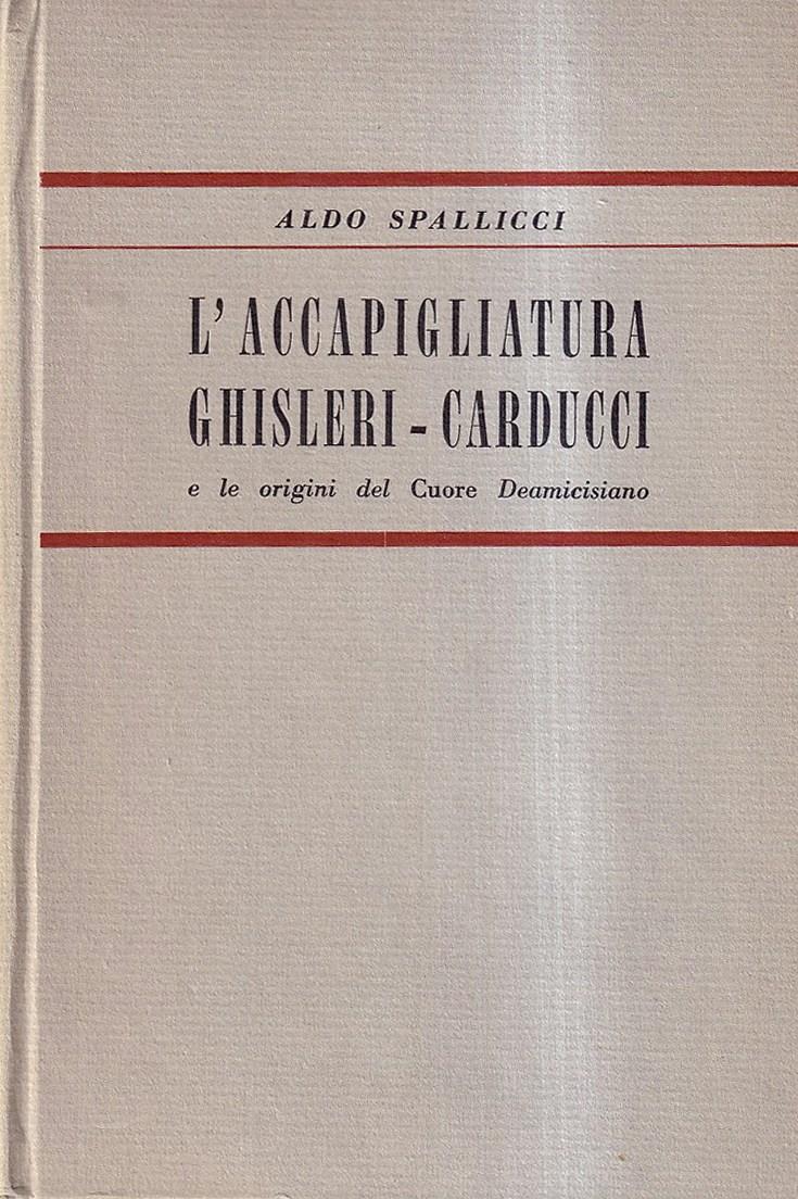 L' accapigliatura Ghisleri - Carducci e le Origini del "Cuore" Deamicisiano