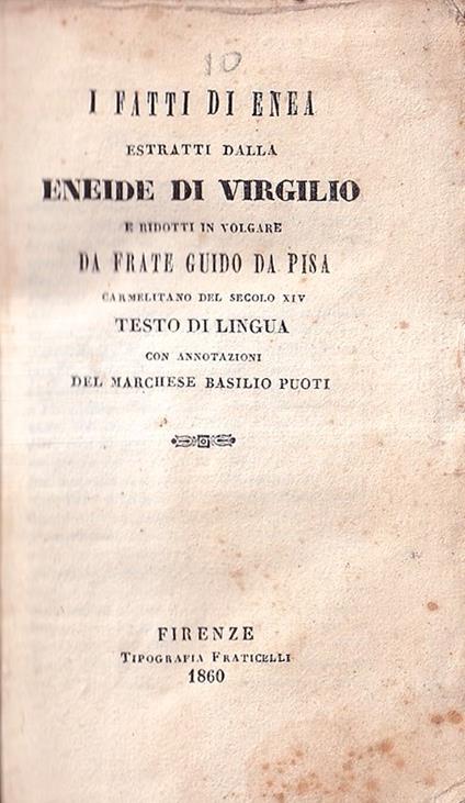 I Fatti Di Enea Estratti Dalla Eneide Di Virgilio e Ridotti in Volgare da Frate Guido Da Pisa Del Secolo XIV Testo Di Lingua Con Annotazioni Del Marchese Basilio Puoti - Guido da Pisa - copertina