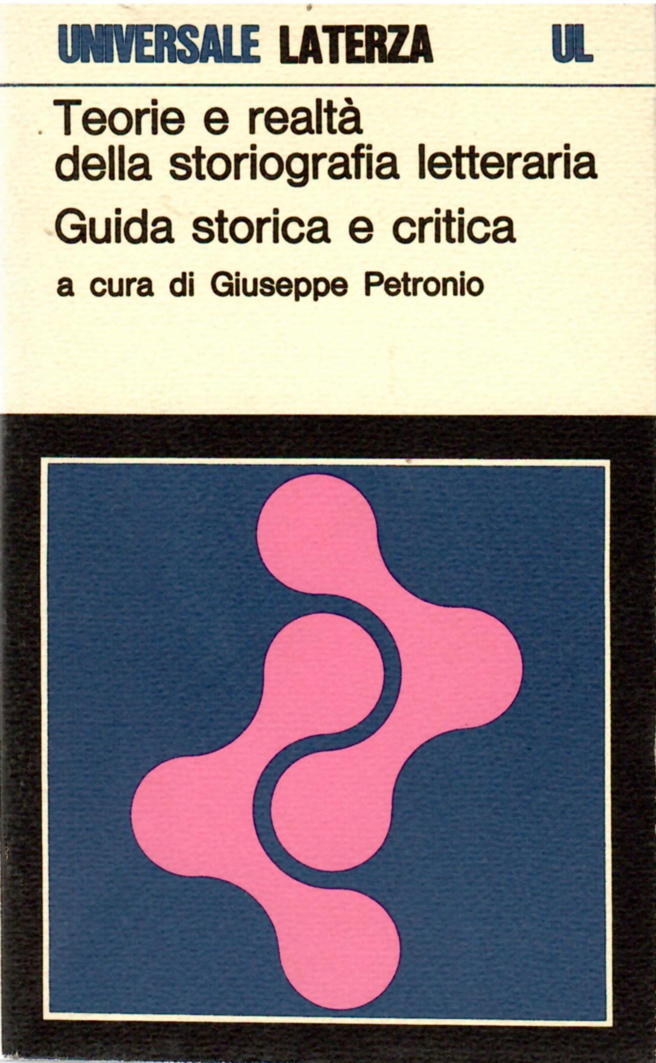 Teorie e realtà della Storiografia Letteraria. Guida Storica e Critica