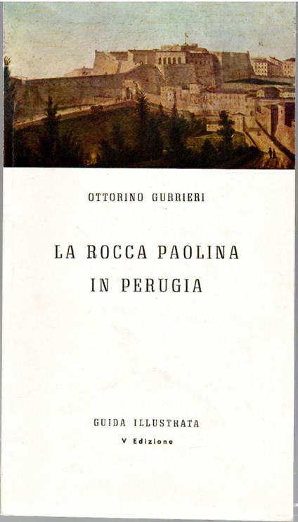 La Rocca Paolina in Perugia - Ottorino Gurrieri - copertina