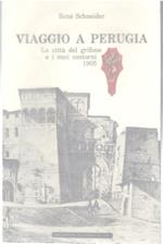 Viaggio a Perugia. La città del Grifone e i suoi Contorni 1905
