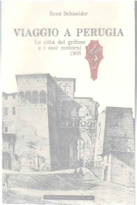 Viaggio a Perugia. La città del Grifone e i suoi Contorni 1905 - René Schneider - copertina