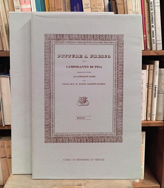 Pitture a Fresco Del Camposanto Di Pisa Disegnate Ed Incise Da Giuseppe Rossi e Dal Prof. Cav. G. Paolo Lasinio Figlio - Giuseppe Rossi - copertina