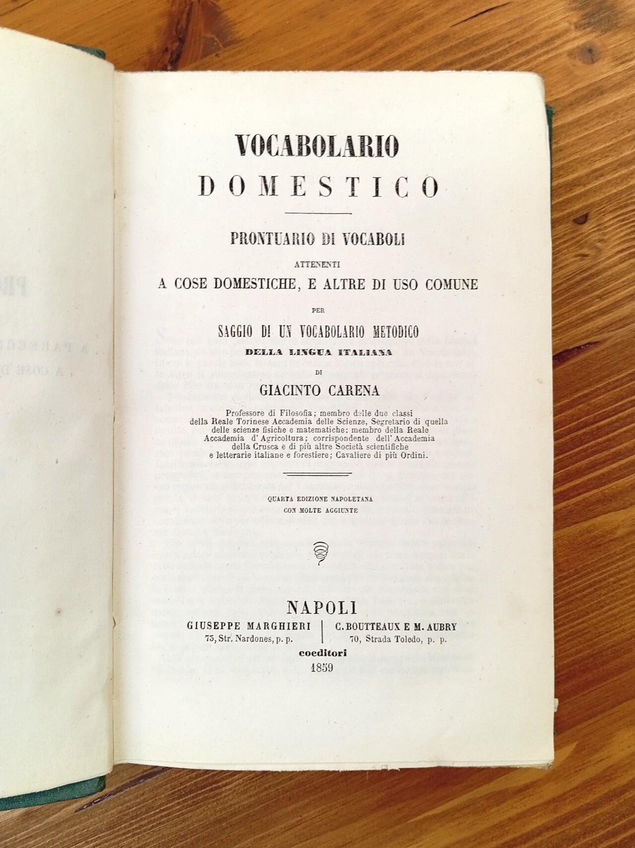 Vocabolario Italiano Domestico. Prontuario Di Vocaboli Attenenti a Cose Domestiche, e Altre Di Uso Comune Per Saggio Di Un Vocabolario Metodico Della Lingua Italiana - Vocabolario D'arti e Mestieri. Prontuario Di Vocaboli Attenenti a Parecchie Arti e