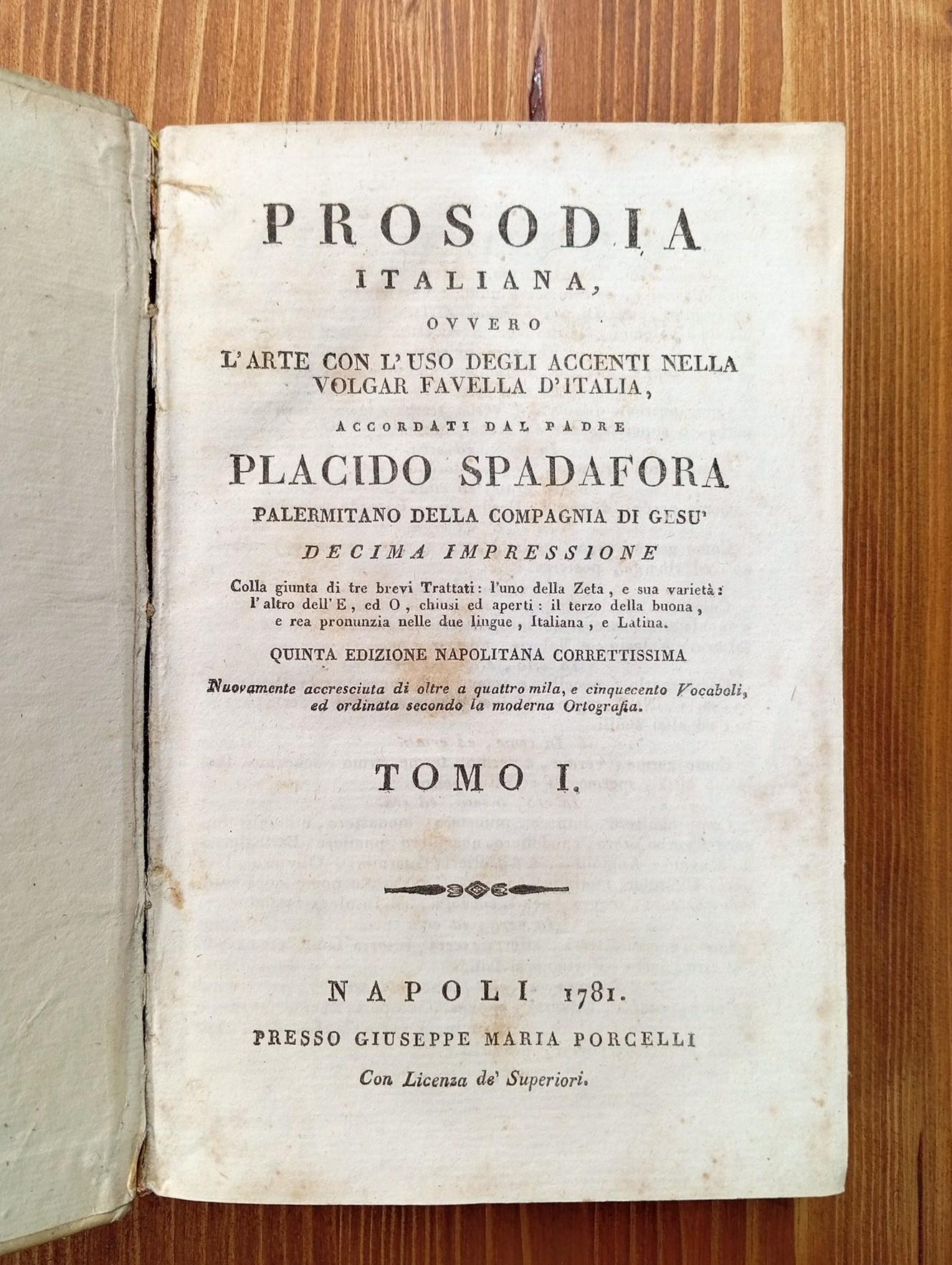 Prosodia Italiana, Ovvero L'arte Con L'uso Degli Accenti Nella Volgar Favella d'Italia, Accordati Dal Padre Placido Spadafora Palermitano Della Compagnia Di Gesù (2 Voll.)