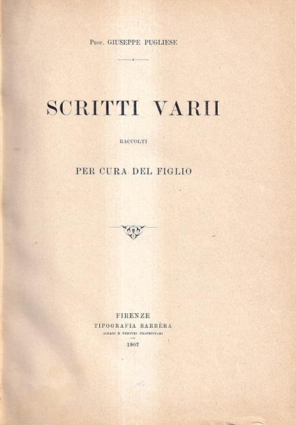 Scritti Varii Raccolti Per Cura Del Figlio - Giuseppe Pugliese - copertina
