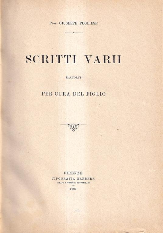 Scritti Varii Raccolti Per Cura Del Figlio - Giuseppe Pugliese - copertina