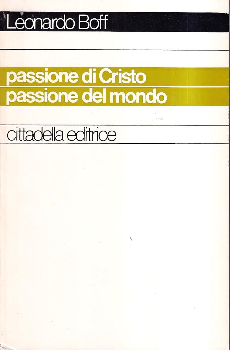 Passione Di Cristo Passione Del Mondo Il Fatto, Le Interrogazioni e Il Significato Ieri e Oggi