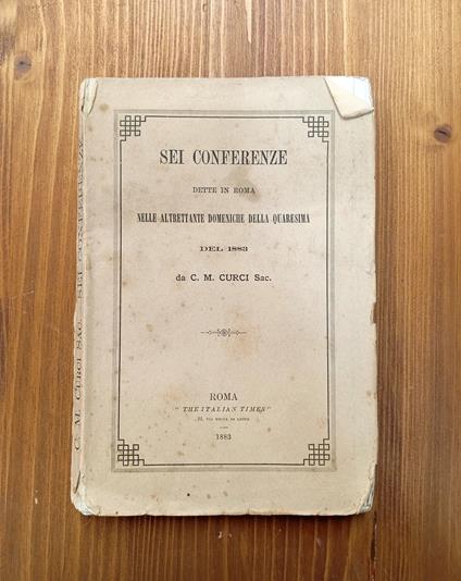 Sei Conferenze Dette in Roma Nelle Altrettante Domeniche Della Quaresima Del 1883 Da C. M. Curci Sac - Carlo Maria Curci - copertina