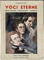Voci Eterne. Ludovico Van Beethoven Franz Peter Schubert Federico Chopin