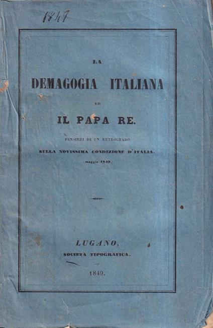 LA DEMAGOGIA ITALIANA ED IL PAPA RE. PENSIERI DI UN RETROGRADO SULLA NOVISSIMA CONDIZIONE D'ITALIA (MAGGIO 1849) - Carlo Maria Curci - copertina