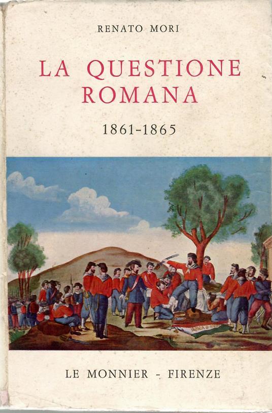 La Questione Romana 1861-1865 - Renato Mori - copertina