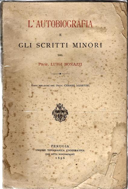 L' Autobiografia e Gli Scritti Minori - Luigi Bonazzi - copertina