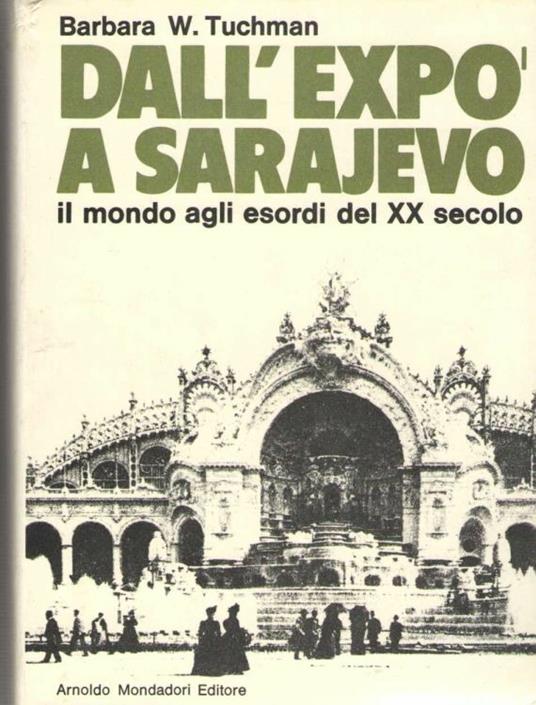 Dall'Expo' a Sarajevo. Il Mondo Agli Esordi Del XX Secolo - Barbara W. Tuchman - copertina