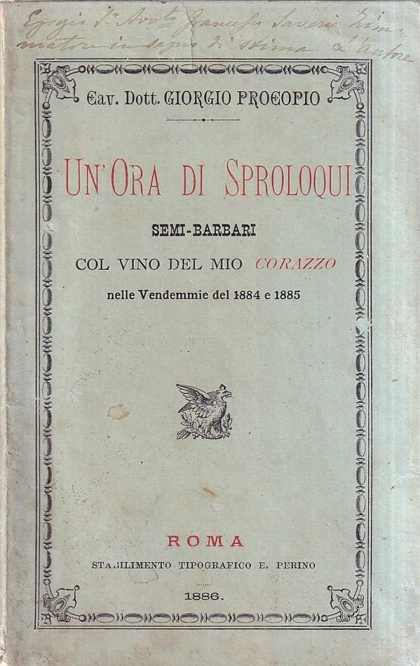 Un'ora di Sproloqui Semi-Barbari Col Vino Del Mio Corazzo Nelle Vendemmie Del 1884 e 1885