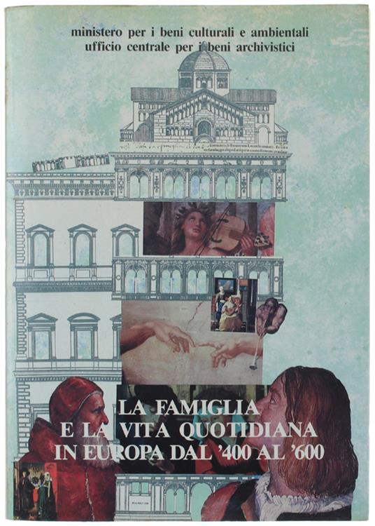 LA FAMIGLIA E LA VITA QUOTIDIANA IN EUROPA DAL '400 AL '600. FONTI E PROBLEMI - copertina