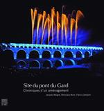 Site du pont du Gard. Chroniques d'un Aménagement