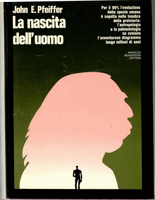 La Nascita Dell'uomo - John E. Pfeiffer - copertina