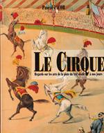 Le Cirque - Regards Sur Les Arts De La Piste Du XVI Siecle a Nos Jours