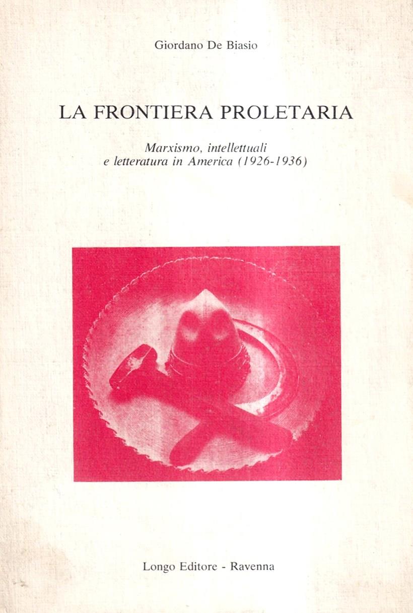 La Frontiera Proletaria. Marxismo, Intellettuali e Letteratura in America (1926-1936)