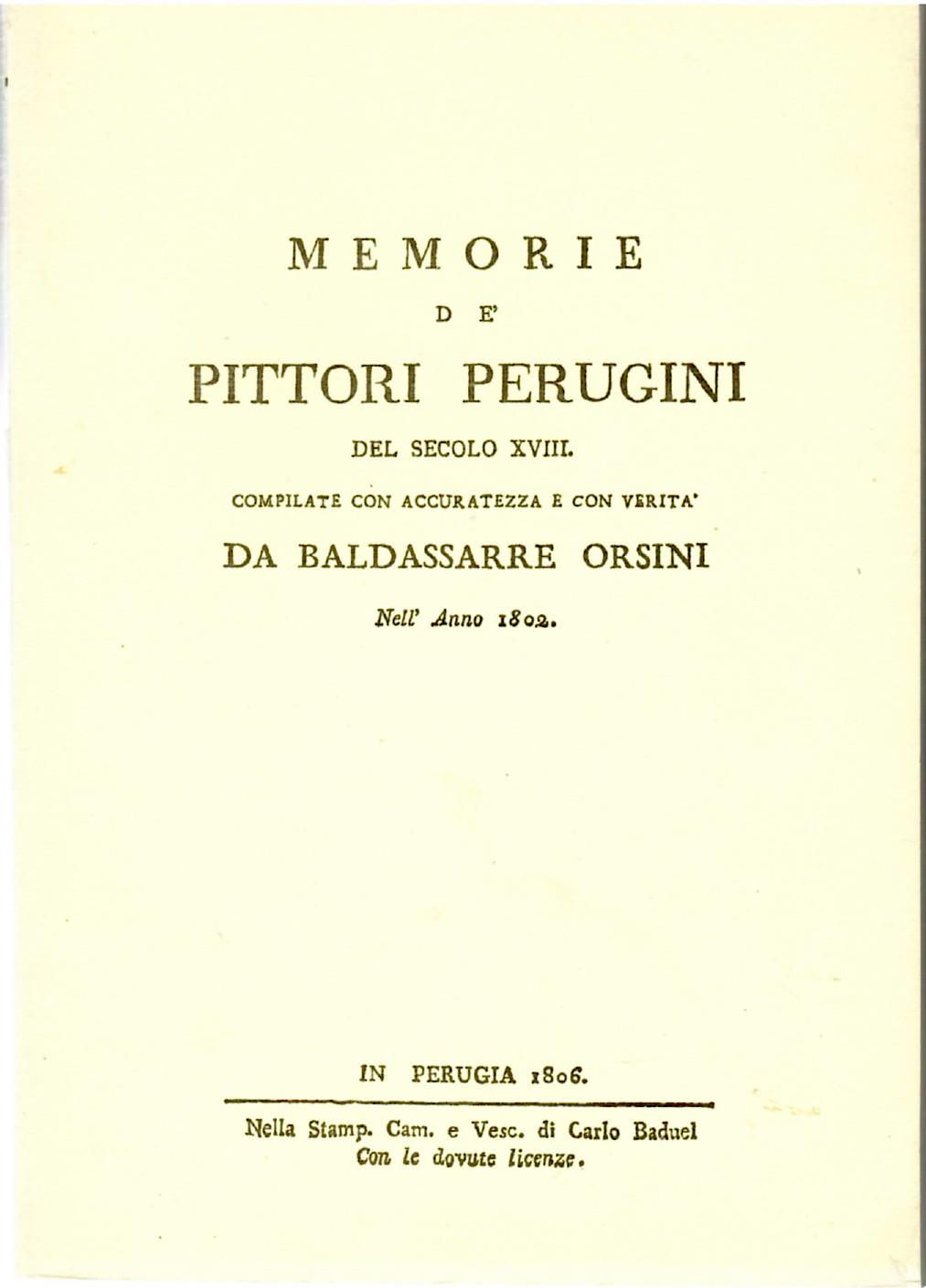 Memorie de' Pittori Perugini del Secolo XVIII Compilate con Accuratezza e con verità da Baldassarre Orsini nell'Anno 1802