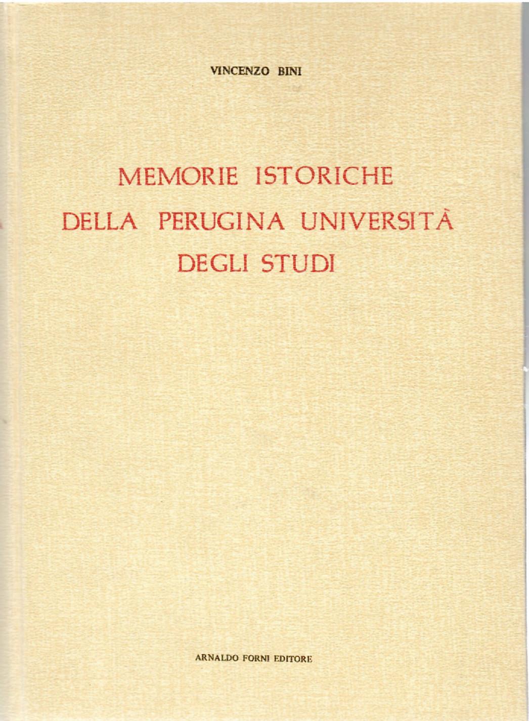 Memorie Istoriche della Perugina Università degli Studj e dei Suoi Professori. Vol. I che abbraccia la Storia dei Secoli XIII XIV e XV, parte Prima