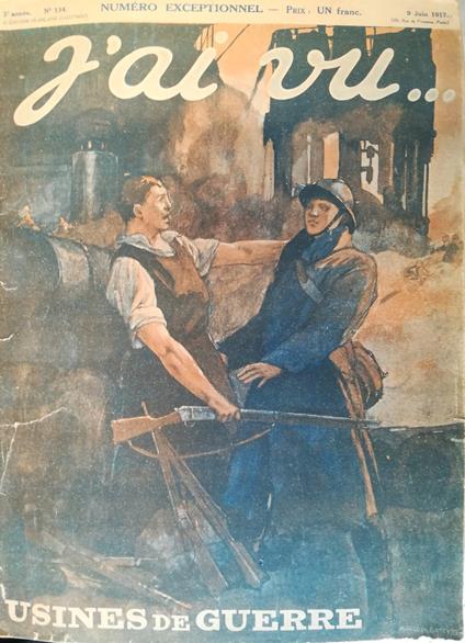 J'ai Vu N. 134 - 9 Juin 1917 - Usines De Guerre - Numéro Exceptionnel - copertina
