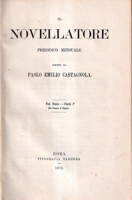 Il Novellatore Periodico Mensile Scritto Da Paolo Emilio Castagnola. Vol. Unico - Parte I (Dal Gennaio al Giugno) - Paolo Emilio Castagnola - copertina