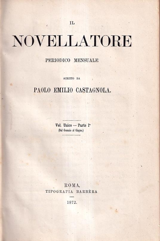 Il Novellatore Periodico Mensile Scritto Da Paolo Emilio Castagnola. Vol. Unico - Parte I (Dal Gennaio al Giugno) - Paolo Emilio Castagnola - copertina