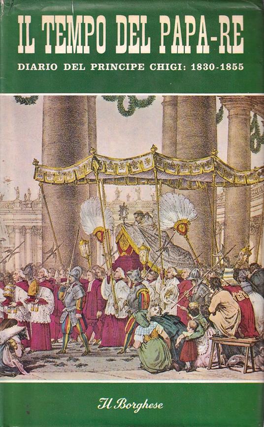 Il Tempo del Papa-Re. Diario Del Principe Don Agostino Chigi Dall'anno 1830 al 1855 - copertina