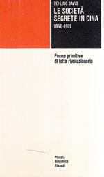 Le Società Segrete in Cina 1840-1911. Forme Primitive Di Lotta Rivoluzionaria