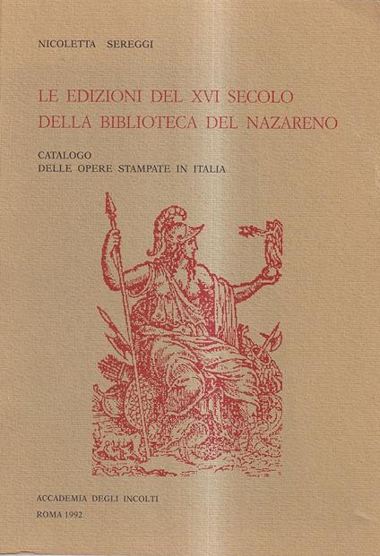 Le Edizioni Del XVI Secolo Della Biblioteca Del Nazareno Catalogo Delle Opere Stampate in Italia - copertina