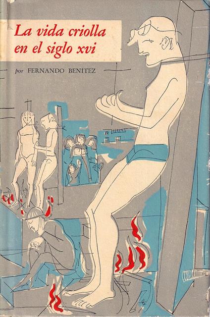 La Vida Criolla en el Siglo XVI - Fernando Benitez - copertina