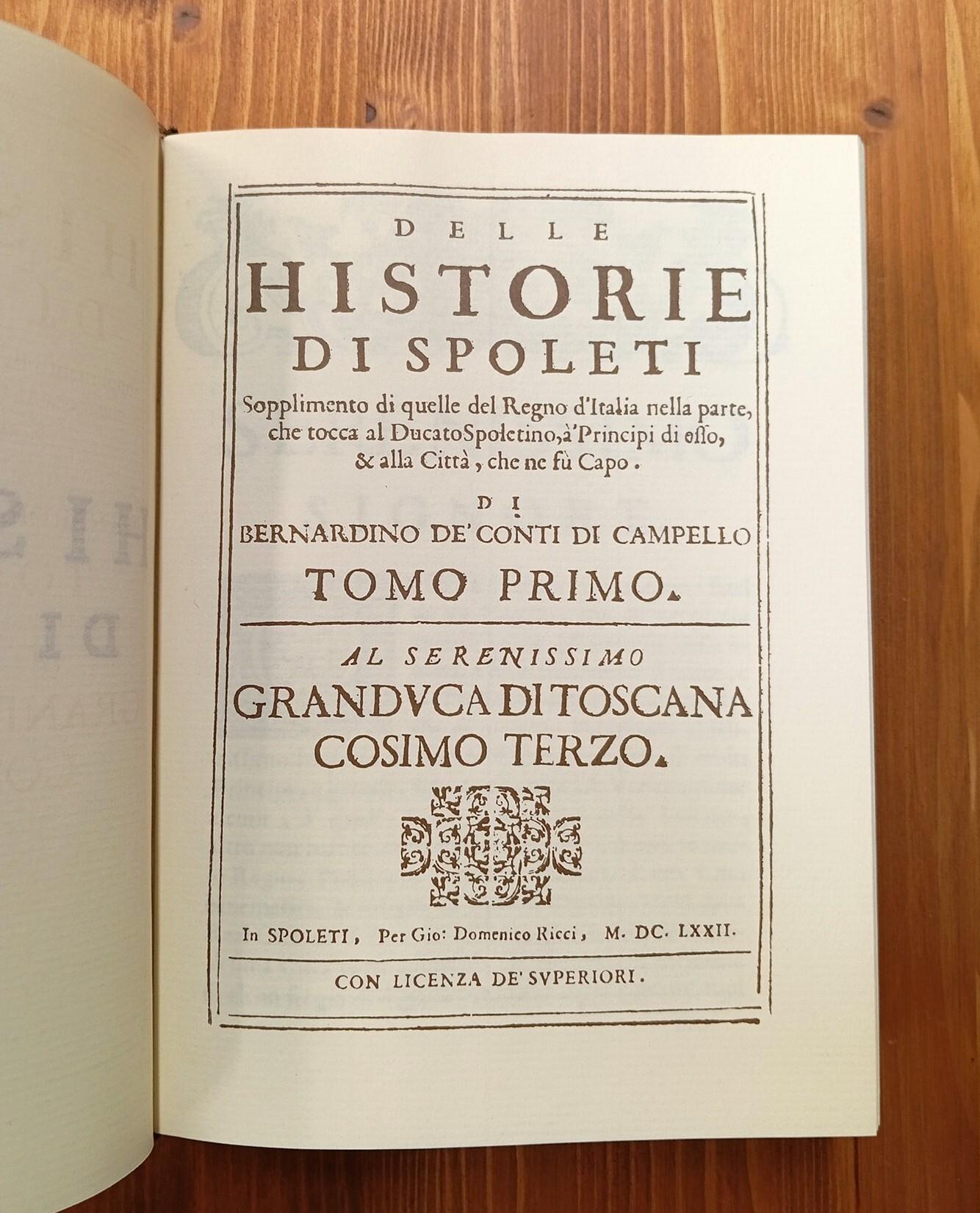 Delle Historie di Spoleti. Sopplimento di Quelle del Regno d'Italia nella Parte, che tocca al Ducato Spoletino, à Principi di Esso, & alla Città , che ne fu Capo