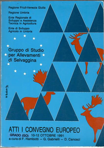 Gruppo di Studio per Allevamenti Selvaggina. Atti I Convegno Europeo, Grado (GO) 10-12 Ottobre 1991 - copertina