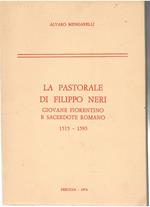 La Pastorale di Filippo Neri Giovane Fiorentino e Sacerdote Romano 1515-1595