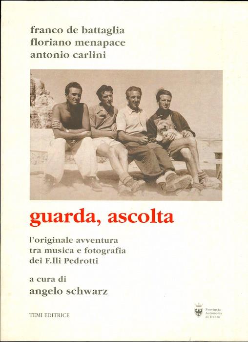 Guarda, ascolta: l'originale avventura tra musica e fotografia dei f.lli Pedrotti con le memorie inedite di Enrico Pedrotti