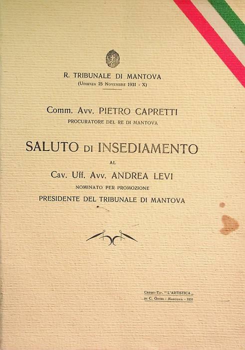 Saluto di insediamento al Cav. Uff. Avv. Andrea Levi nominato per promozione Presidente del Tribunale di Mantova