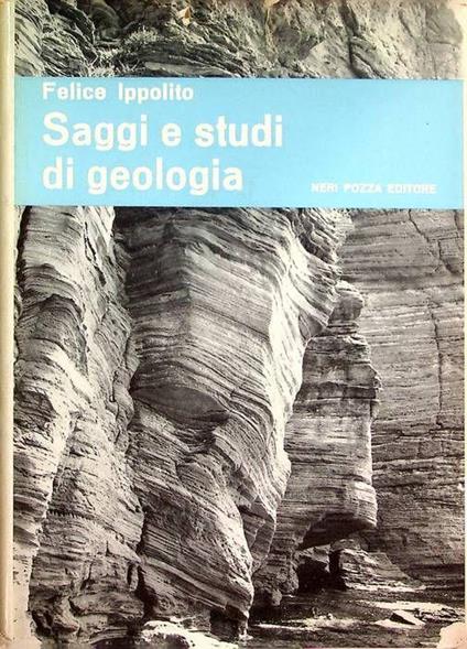 Saggi e studi di geologia - Felice Ippolito - copertina