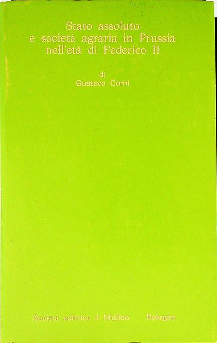 Stato assoluto e società agraria in Prussia nell’età di Federico II