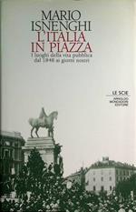 L’Italia in piazza: i luoghi della vita pubblica dal 1848 ai giorni nostri