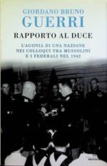 Rapporto al duce: l’agonia di una nazione nei colloqui tra Mussolini e i federali nel 1942