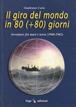 Il giro del mondo in 80 (+ 80) giorni. Avventure fra mari e terra (1960-1962)